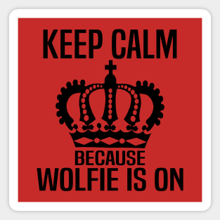 Keep Calm because Wolfie is On Magnet